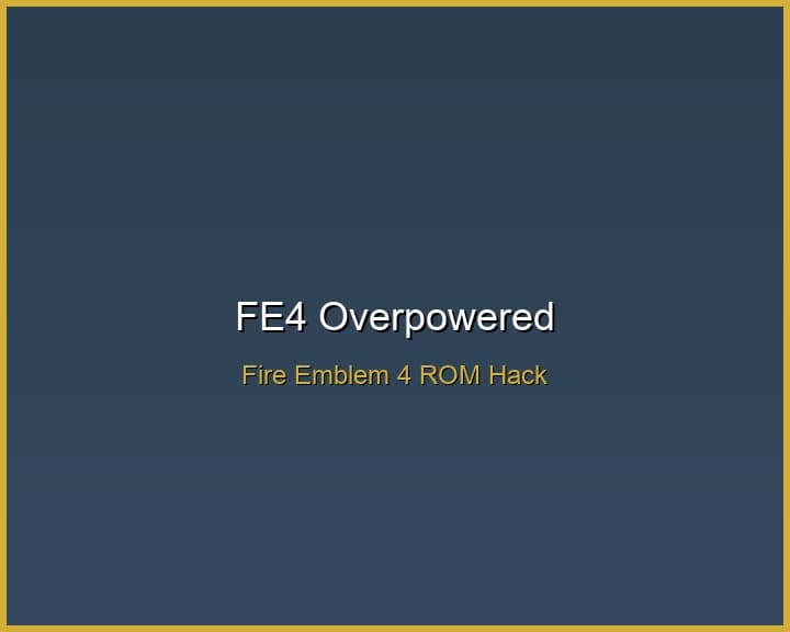 FE4 Overpowered